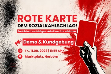 Rote Karte gegen Arbeitsplatzabbau, Sozialkahlschlag und Angriffe auf Tarifverträge